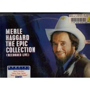  MERLE HAGGARD The Epic Collection (Recorded Live) MERLE 