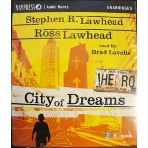  CITY OF DREAMS STEPHEN R. LAWHEAD AND ROSS LAWHEAD (CITY OF DREAMS 