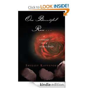 One Beautiful Rose . . . a womans story of life & death Shelley 