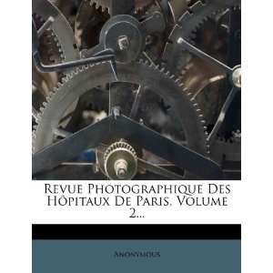  Revue Photographique Des Hôpitaux De Paris, Volume 2 