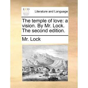  The temple of love a vision. By Mr. Lock. The second 