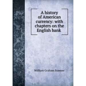  A history of American currency with chapters on the 