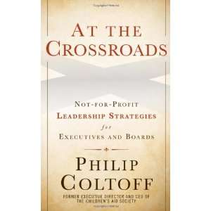  At the Crossroads Not for Profit Leadership Strategies 