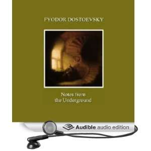 Notes from the Underground (Audible Audio Edition) Fyodor Dostoevsky 
