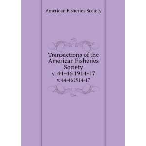   American Fisheries Society. v. 44 46 1914 17 American Fisheries