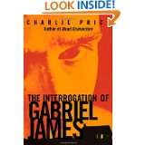 The Interrogation of Gabriel James by Charlie Price (Aug 17, 2010)