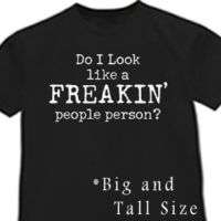Freakin people person funny Big and & Tall T shirt  