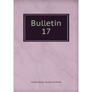  Bulletin. 17 United States. Bureau of Mines Books