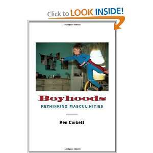  Boyhoods Rethinking Masculinities [Hardcover] Ken 