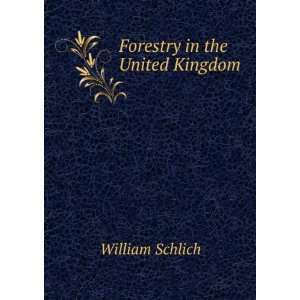  Forestry in the United Kingdom William Schlich Books