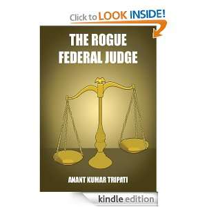 THE ROGUE FEDERAL JUDGE ANANT KUMAR TRIPATI  Kindle Store