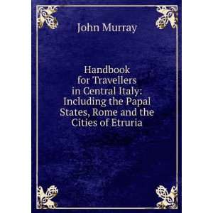   the Papal States, Rome and the Cities of Etruria John Murray Books