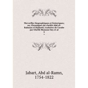   par Chefik Mansour bey et al. 6 Abd al Ramn, 1754 1822 Jabart Books