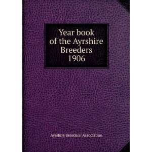   of the Ayrshire Breeders. 1906 Ayrshire Breeders Association Books