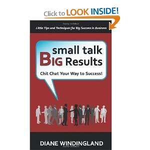  Small Talk, Big Results Chit Chat Your Way to Success 