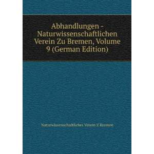    Naturwissenschaftlichen Verein Zu Bremen, Volume 9 (German 