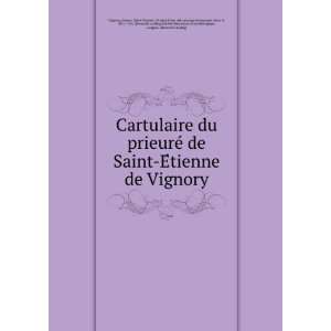  Cartulaire du prieureÌ de Saint EÌtienne de Vignory France 