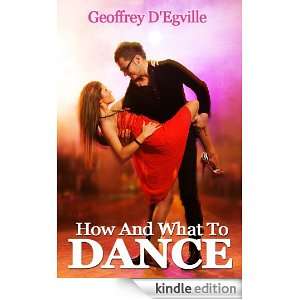 How and What to Dance Geoffrey DEgville  Kindle Store