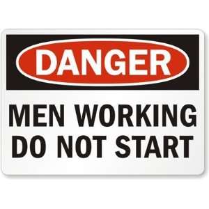 Danger Men Working Do Not Start Laminated Vinyl Sign, 14 x 10