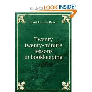  Twenty twenty minute lessons in bookkeeping Frank Loomis 