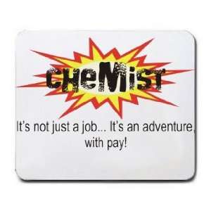  CHEMIST Its not just a jobIts an adventure, with pay 