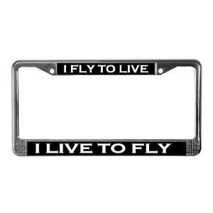  I FLy to Live Aviation License Plate Frame by  