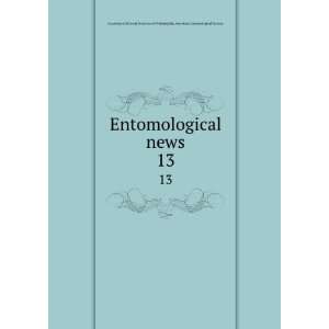  Entomological news. 13 American Entomological Society 
