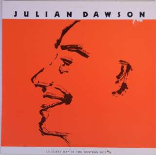 JULIAN DAWSON LUCKIEST MAN IN THE WESTERN WORLD LP  