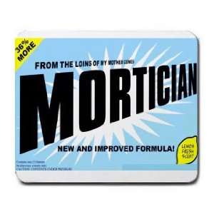   FROM THE LOINS OF MY MOTHER COMES MORTICIAN Mousepad
