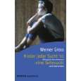 Hinter jeder Sucht ist eine Sehnsucht von Werner Gross von Herder 