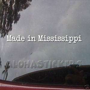 MADE IN MISSISSIPPI Vinyl Decal Car Truck Sticker MI208  