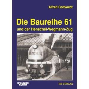   61 und der Henschel Wegmann Zug  Alfred Gottwaldt Bücher