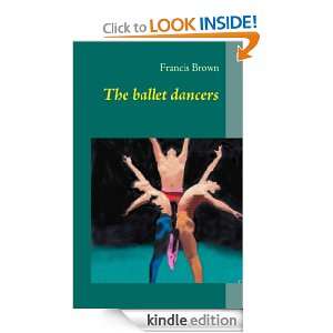 The ballet dancers Francis Brown  Kindle Store