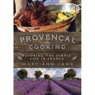 Image Provençal Cooking Savoring the Simple Life in France Mary 