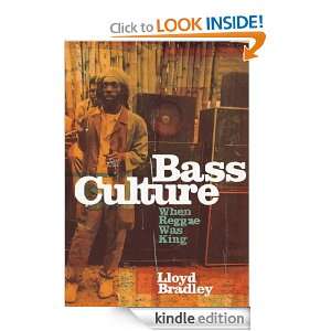 Bass Culture When Reggae Was King Lloyd Bradley  Kindle 