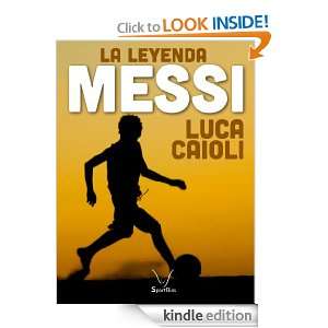 MESSI La leyenda (Spanish Edition) Luca Caioli  Kindle 