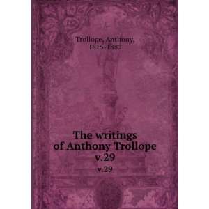   writings of Anthony Trollope. v.29 Anthony, 1815 1882 Trollope Books