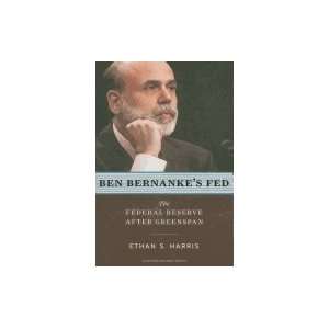  Ben Bernanke`s Fed Federal Reserve After Greenspan Books