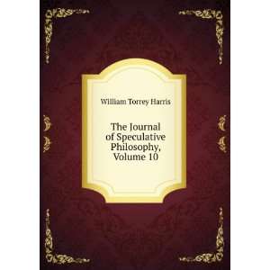   of Speculative Philosophy, Volume 10 William Torrey Harris Books