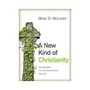  by Brian D. Mclaren (Author) A New Kind of Christianity 
