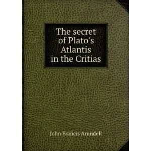  of Platos Atlantis In the Critias. John Francis Arundell Books
