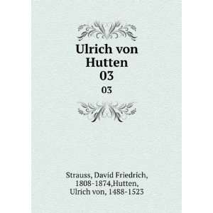   David Friedrich, 1808 1874,Hutten, Ulrich von, 1488 1523 Strauss