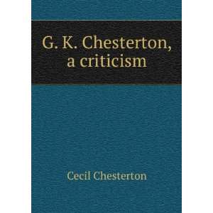  G. K. Chesterton, a criticism Cecil Chesterton Books
