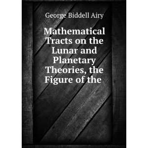   Planetary Theories, the Figure of the . George Biddell Airy Books