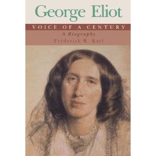 George Eliot Voice of a Century; A Biography by Frederick R. Karl 