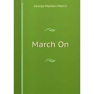 March On George Madden Martin Books