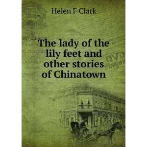   of the lily feet and other stories of Chinatown Helen F Clark Books