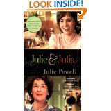 Julie and Julia My Year of Cooking Dangerously by Julie Powell (Jul 1 