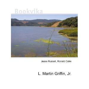  L. Martin Griffin, Jr. Ronald Cohn Jesse Russell Books