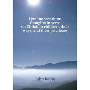   children, their ways, and their privileges John Keble Books